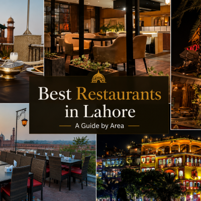 Best Restaurants in Lahore: A Guide by Area